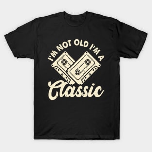 I'm Not Old I'm A Classic T shirt For Women T-Shirt